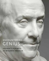 bokomslag Encountering Genius: Houdon's Portraits of Benjamin Franklin