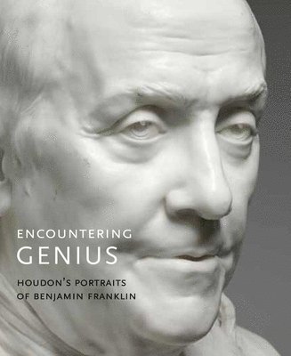 bokomslag Encountering Genius: Houdon's Portraits of Benjamin Franklin