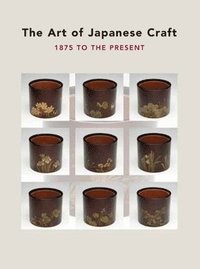 bokomslag The Art of Japanese Craft: 1875 to the Present