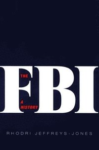 bokomslag The FBI: A History