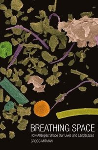 bokomslag Breathing Space: How Allergies Shape Our Lives and Landscapes