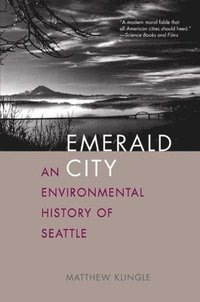 bokomslag Emerald City: An Environmental History of Seattle