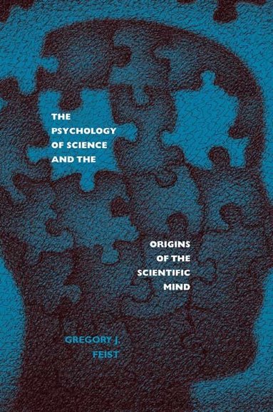 Gregory J. Feist - Psychology of Science and the Origins of the Scientific Mind, Häftad