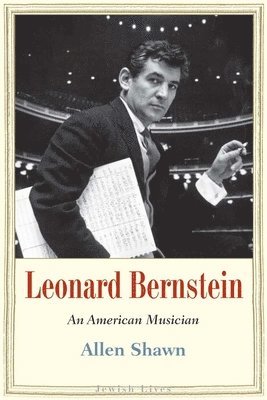 Allen Shawn - Leonard Bernstein: An American Musician, Inbunden