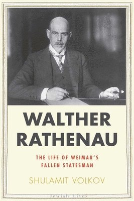 bokomslag Walther Rathenau: Weimar's Fallen Statesman