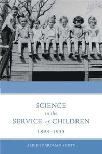 bokomslag Science in the Service of Children, 1893-1935