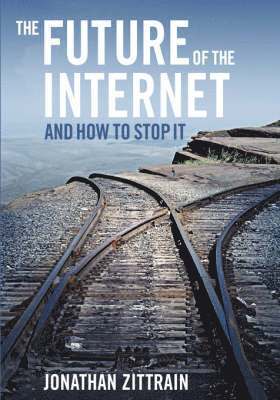 The Future of the Internet---And How to Stop It 1