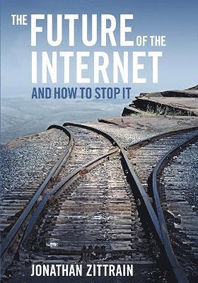 Jonathan Zittrain - Future of the Internet---And How to Stop It, Häftad