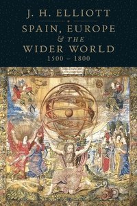bokomslag Spain, Europe and the Wider World 1500-1800