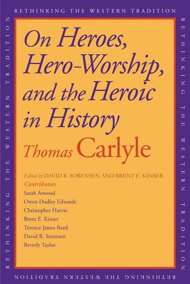 Thomas Carlyle, David R Sorensen, Brent E. Kinser - On Heroes, Hero-Worship, and the Heroic in History, Häftad