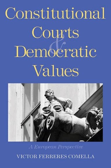 Víctor Ferreres Comella - Constitutional Courts and Democratic Values, Häftad