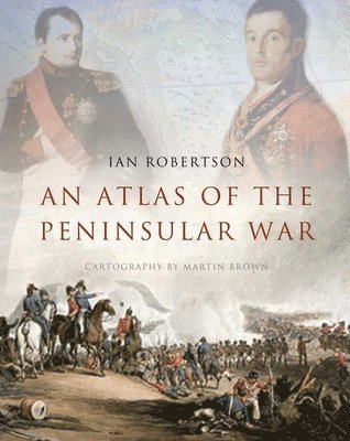bokomslag An Atlas of the Peninsular War