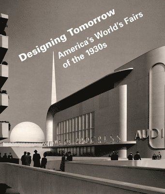 Designing Tomorrow: America's World's Fairs of the 1930s