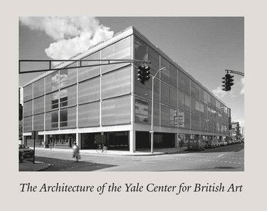 Jules David Prown - The Architecture of the Yale Center for British Art, Inbunden