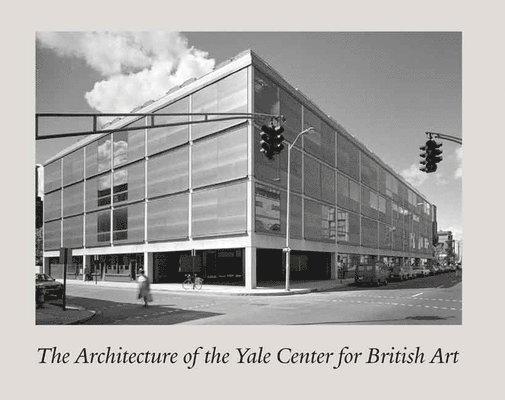 The Architecture of the Yale Center for British Art 1