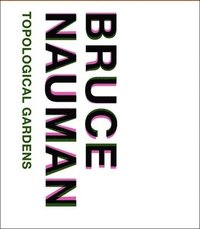 bokomslag Bruce Nauman: Topological Gardens