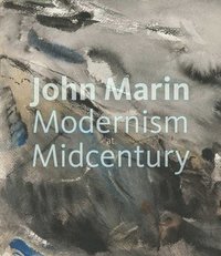 bokomslag John Marin: Modernism at Midcentury