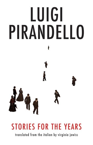 Luigi Pirandello - Stories for the Years, Inbunden