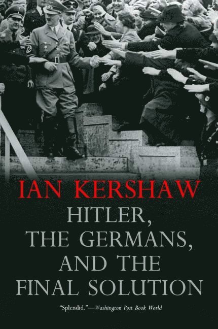 Ian Kershaw - Hitler, the Germans, and the Final Solution, Häftad