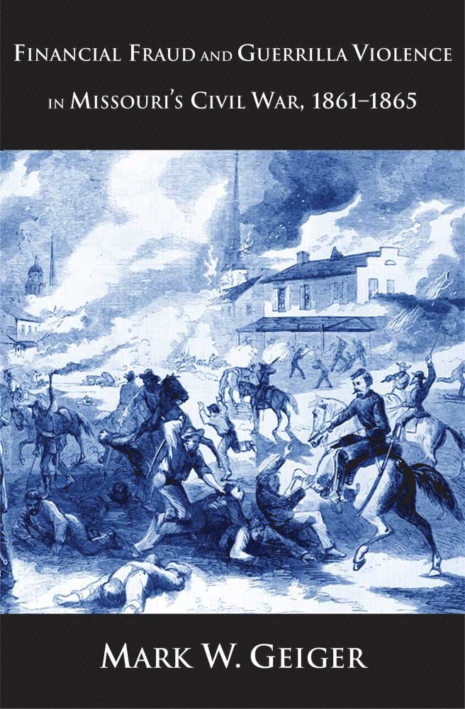 Financial Fraud and Guerrilla Violence in Missouri's Civil War, 1861-1865 1