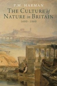 bokomslag The Culture of Nature in Britain, 1680-1860