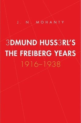Edmund Husserl's Freiburg Years 1