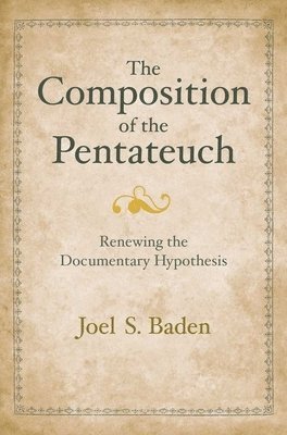 Joel S. Baden - Composition of the Pentateuch, Inbunden