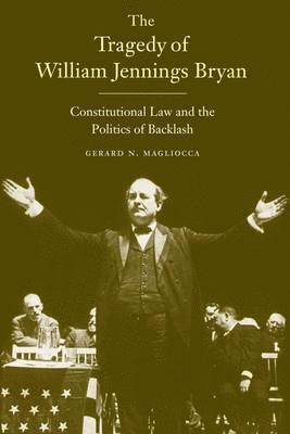 The Tragedy of William Jennings Bryan 1