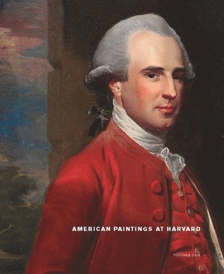 bokomslag American Paintings at Harvard: Volume 1: Paintings, Watercolors, and Pastels by Artists Born Before 1826