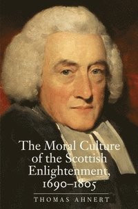 bokomslag The Moral Culture of the Scottish Enlightenment