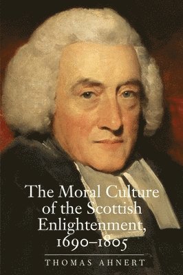 The Moral Culture of the Scottish Enlightenment 1