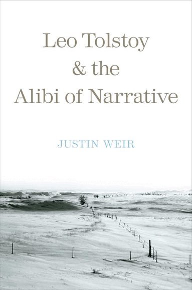 Justin Weir - Leo Tolstoy and the Alibi of Narrative, Häftad