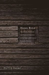 bokomslag Home Rule: Households, Manhood, and National Expansion on the Eighteenth-Century Kentucky Frontier