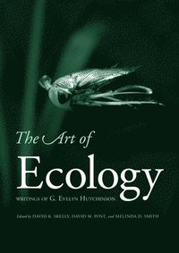 bokomslag The Art of Ecology: Writings of G. Evelyn Hutchinson