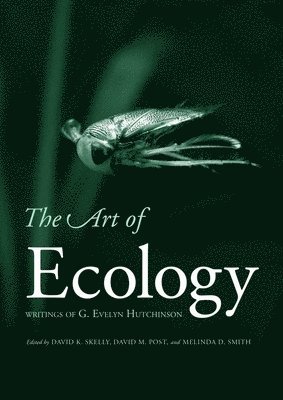 bokomslag The Art of Ecology: Writings of G. Evelyn Hutchinson