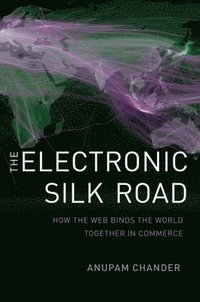 bokomslag The Electronic Silk Road: How the Web Binds the World Together in Commerce