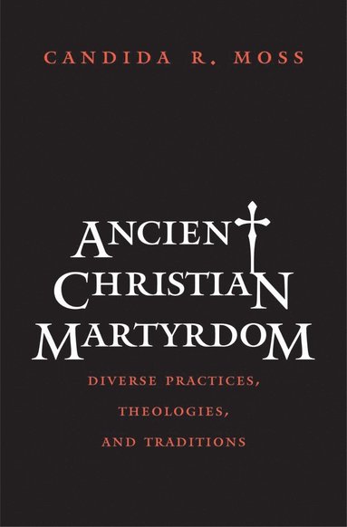 bokomslag Ancient Christian Martyrdom
