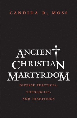 Ancient Christian Martyrdom 1