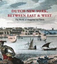 bokomslag Dutch New York, between East and West