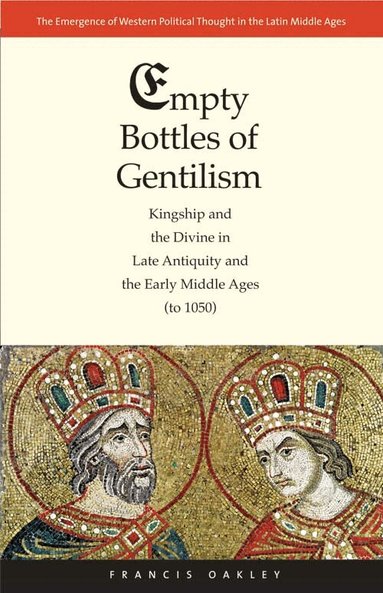 Francis Oakley - Empty Bottles of Gentilism, Inbunden