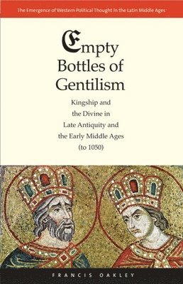 Francis Oakley - Empty Bottles of Gentilism, Inbunden