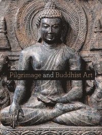 bokomslag Pilgrimage and Buddhist Art