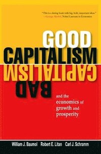 bokomslag Good Capitalism, Bad Capitalism, and the Economics of Growth and Prosperity