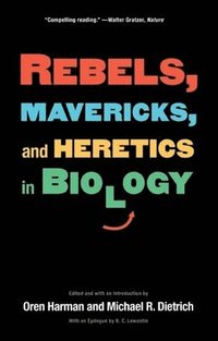 bokomslag Rebels, Mavericks, and Heretics in Biology