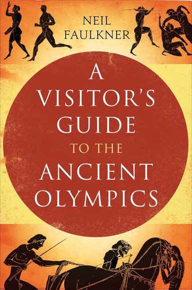 Neil Faulkner - Visitor's Guide to the Ancient Olympics, Häftad