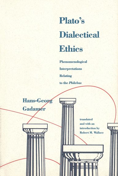 Hans-Georg Gadamer - Plato's Dialectical Ethics, Häftad
