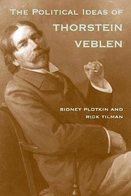 Sidney Plotkin, Rick Tilman - Political Ideas of Thorstein Veblen, Häftad
