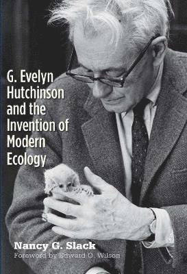 bokomslag G. Evelyn Hutchinson and the Invention of Modern Ecology