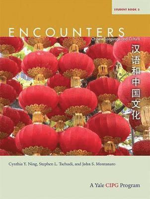 bokomslag Encounters: Chinese Language and Culture, Student Book 3