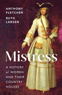 bokomslag Mistress: A History of Women and Their Country Houses